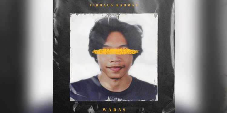 “Buat Si Mabuk Asmara” – Indikator Waras Firdaus Rahmat