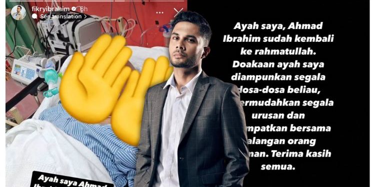 ‘Doakan Ayah Saya Diampunkan Segala Dosa..’ – Bapa Fikry Ibrahim Meninggal Dunia