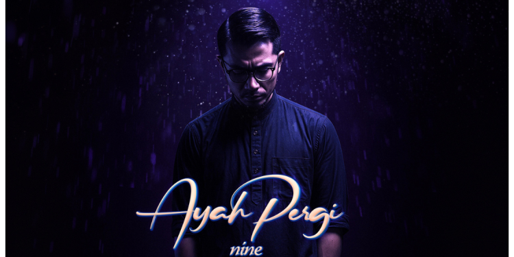 Nine Luah Rasa Kehilangan Dalam Lagu Baharu “Ayah Pergi”